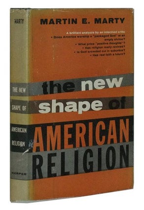 Item #3400046 The New Shape of American Religion. Martin E. Marty