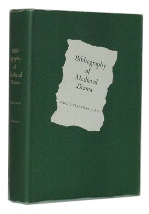 Item #3400048 Bibliography of Medieval Drama. Carl J. Stratman