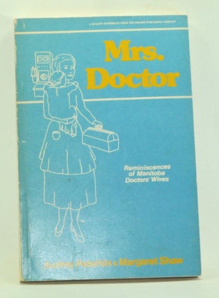 Item #3410010 Mrs. Doctor: Reminiscences of Manitoba Doctors' Wives. Audrey Peterkin, Margaret...