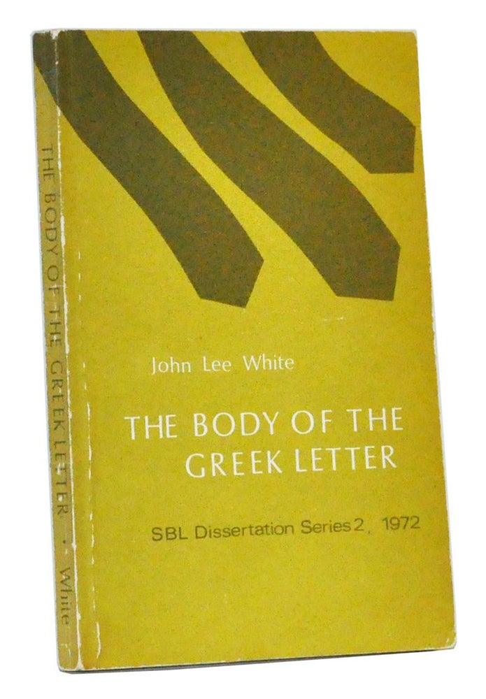 Item #3410050 The Form and Function of the Body of the Greek Letter: A Study of the Letter-Body in the Non-Literary Papyri and in Paul the Apostle. John Lee White.