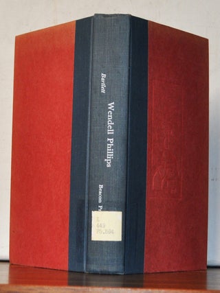 Item #3410069 Wendell Phillips: Brahmin Radical. Irving H. Bartlett