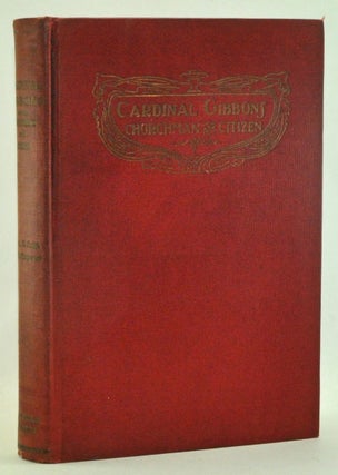 Item #3420006 Cardinal Gibbons: Churchman and Citizen. Albert E. Smith, Vincent de P. Fitzpatrick