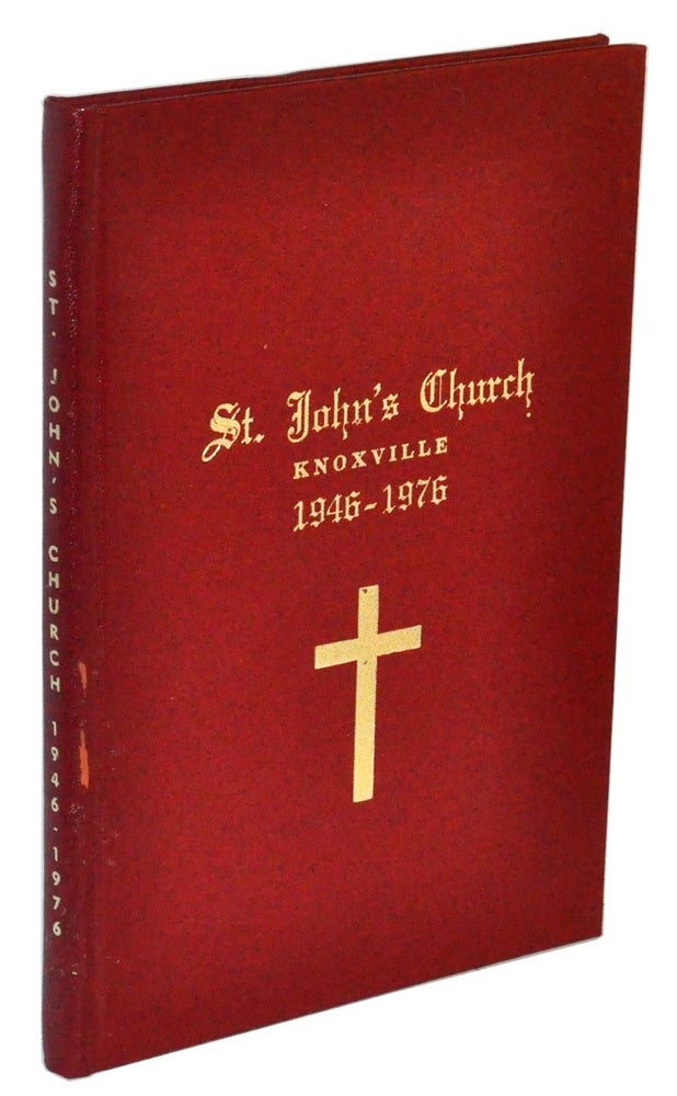 Item #3420062 St. John's Episcopal Church in Knoxville, Tennessee 1946-1976. St. John's Bicentennial Committee.