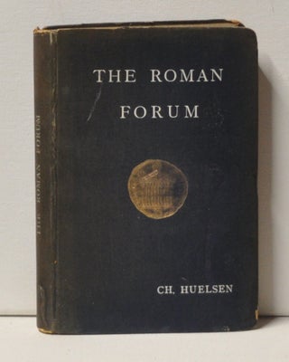 Item #3430061 The Roman Forum: Its History and Its Monuments. Ch. Huelsen, Jesse Benedict Carter,...