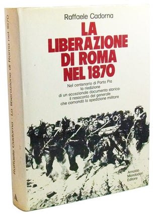 Item #3440046 La Liberazione di Roma nell'Anno 1870 ed il Plebiscito. Raffaele Cadorna, Giuseppe...