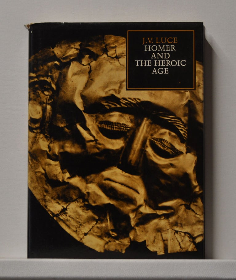 Item #3440054 Homer and the Heroic Age. John Victor Luce.