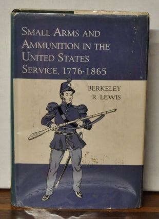 Small Arms and Ammunition in the United States Service, 1776-1865