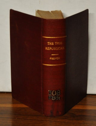 Item #3440071 The True Republican: Containing he Inaugural Addresses, Together with the First...