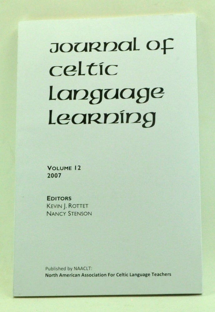 Item #3450027 Journal of Celtic Language Learning, Volume 12 (2007). Kevin J. Rottet, Nancy Stenson, Christophe Ropers, Aralt Mac Gialla Chainnigh, Wesley Kaster, Nicholas M. Wolf, Seán O'Connor, Sarah J. Stevenson, others.