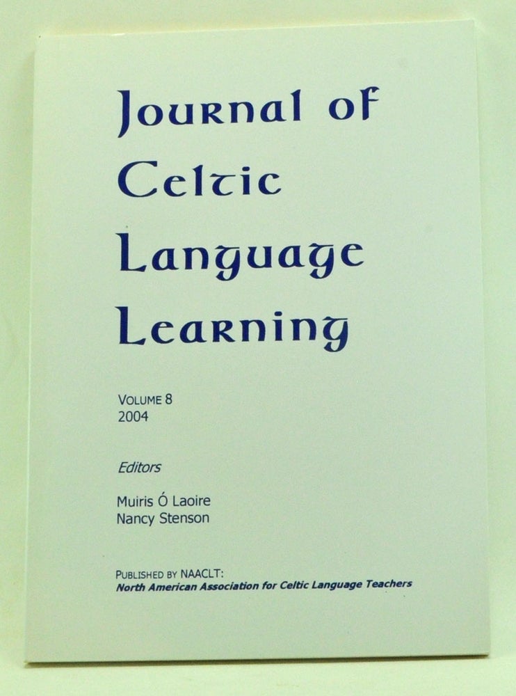 Item #3450028 Journal of Celtic Language Learning, Volume 8 (2004). Muiris Ó Laoire, Nancy Stenson, Maria R. Coady, Stefan Moal, Kevin J. Rottet, Roslyn Blyn-LaDrew, others.