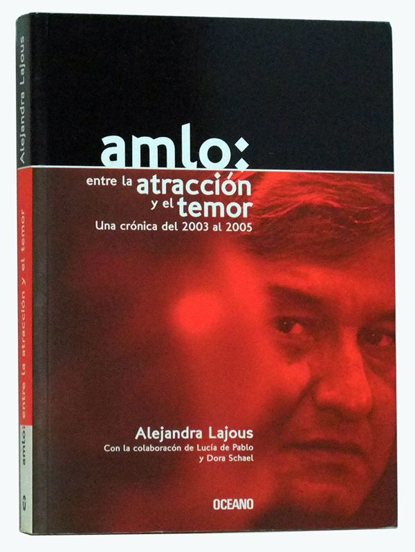 Item #3450051 AMLO, Entre La Atracción Y El Temor: Una Cronica del 2003 al 2005 (El Dedo en la Llaga) (Spanish Edition). Alejandra Lajous.