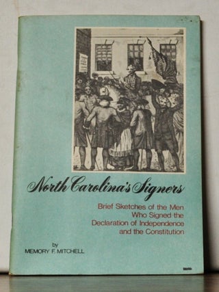 Item #3450069 North Carolina's Signers: Brief Sketches of the Men Who Signed the Declaration of...