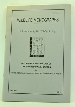 Item #3460026 Distribution and Biology of the Spotted Owl in Oregon. Wildlife Monographs No. 87...