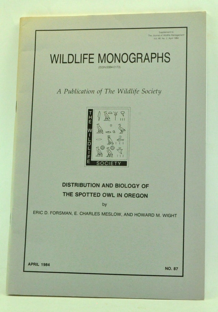 Item #3460026 Distribution and Biology of the Spotted Owl in Oregon. Wildlife Monographs No. 87 (April 1984). Eric D. Forsman, E. Charles Meslow, Howard M. Wight.