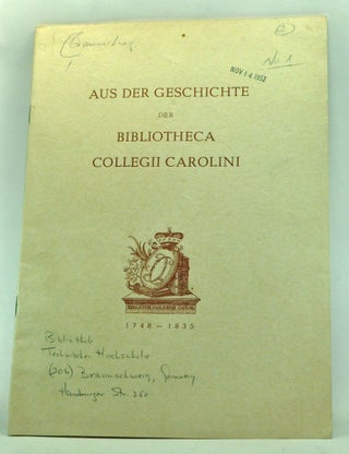 Item #3460043 Aus der Geschichte der Bibliotheca Collegii Carolini (1748-1835) (German language)....
