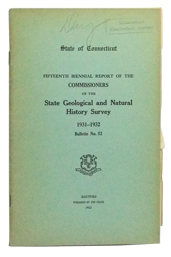 Item #3460081 State of Connecticut Public Document No. 47. State Geological and Natural History Survey Bulletin No. 52. Fifteenth Biennial Report of the Commissioners, 1931-1932. W. E. Britton.