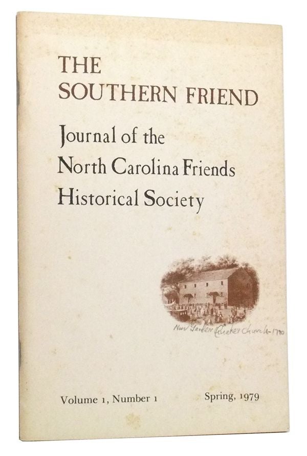 Item #3460093 The Southern Friend: Journal of the North Carolina Friends Historical Society. Volume I, Number 1 (Spring 1979). Lindley S. Butler, David Poole, Robbie Welch Patterson, Margaret White Chalkley.