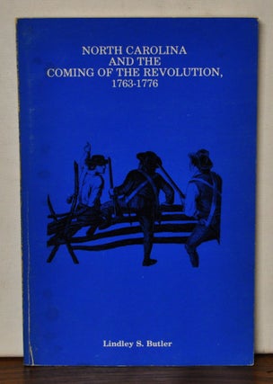 Item #3460126 North Carolina and the Coming of the Revolution, 1763-1776. Lindley S. Butler