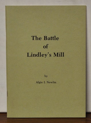 Item #3460127 The Battle of Lindley's Mill. Algie I. Newlin