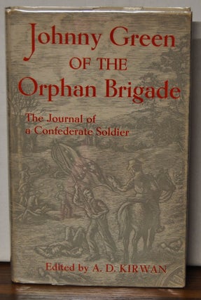 Item #3460134 Johnny Green of the Orphan Brigade: TheJournal of a Confederate Soldier. A. D....