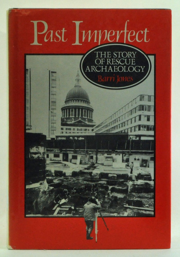 Item #3470003 Past Imperfect: The Story of Rescue Archaeology. Barri Jones.
