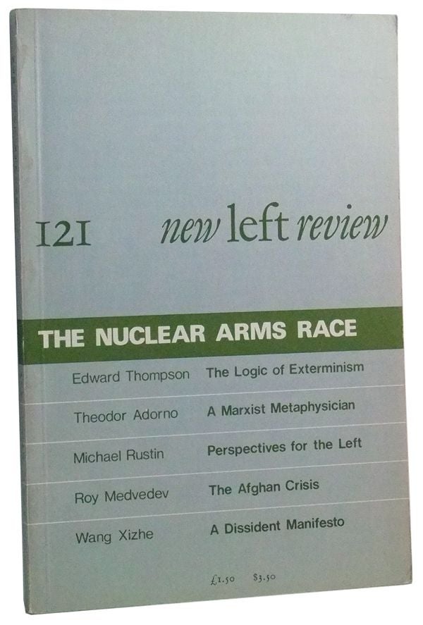 Item #3470063 New Left Review Number 121 (May-June 1980). The Nuclear Arms Race. Perry Anderson, Edward Thompson, Wang Xizhe, Theodor Adorno, Michael Rustin, Roy Medvedev.