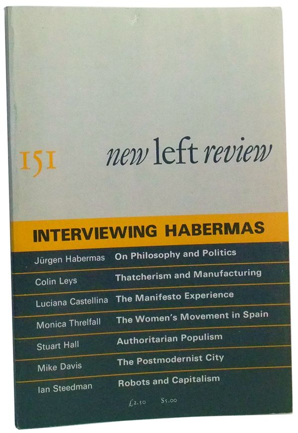 Item #3470064 New Left Review Number 151 (May-June 1985). Interviewing Habermas. Robin Blackburn, Colin Leys, Luciana Castellina, Monica Threlfall, Jürgen Habermas, Mike Davis, Stuart Hall, Ian Steedman.