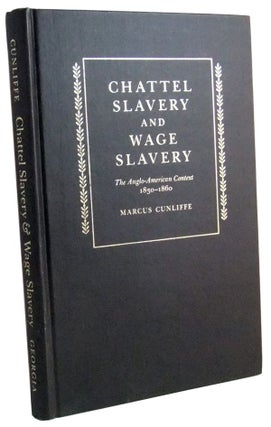 Item #3470087 Chattel Slavery and Wage Slavery: The Anglo-American Context, 1830-1860. Marcus...