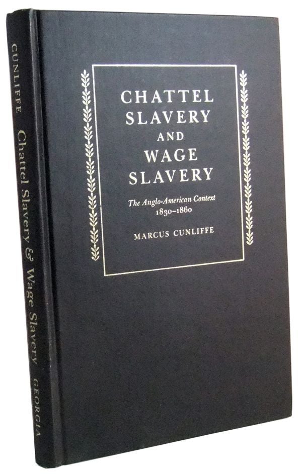 Item #3470087 Chattel Slavery and Wage Slavery: The Anglo-American Context, 1830-1860. Marcus Cunliffe.