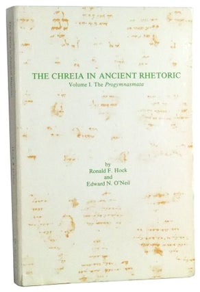 Item #3470093 The Chreia in Ancient Rhetoric. Volume I: The Progymnasmata. Ronald F. Hock, Edward...