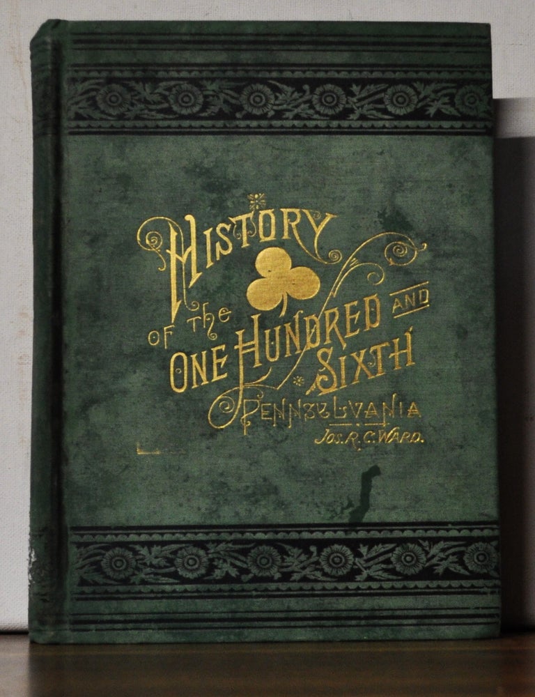 Item #3470134 History of the One Hundred and Sixth Regiment Pennsylvania Volunteers, 2d Brigade, 2d Division, 2d Corps 1861-1865.