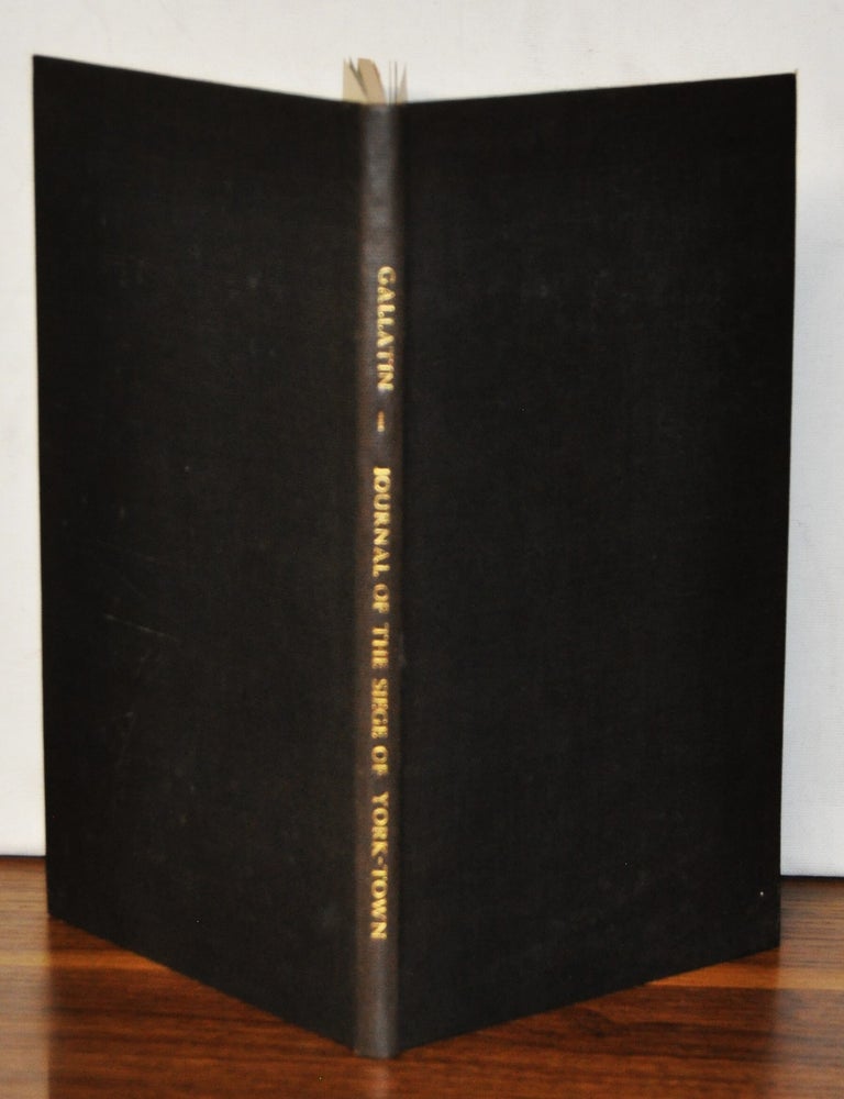 Item #3480067 Journal of the Siege of York-Town. 71st Congress, 3d Session, Senate Document No. 322. Gaspard de Gallatin.