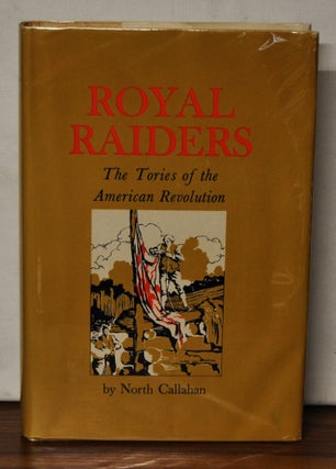 Item #3480072 Royal Raiders: The Tories of the American Revolution. North Callahan