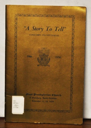 Item #3480073 "A Story to Tell": In Commemoration of the 50th Anniversary Concord Presbyterial...