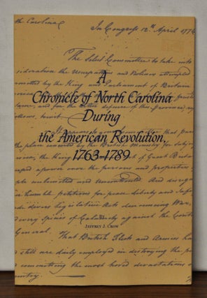 Item #3480080 A Chronicle of North Carolina during the American Revolution, 1763-1789. Jeffrey J....