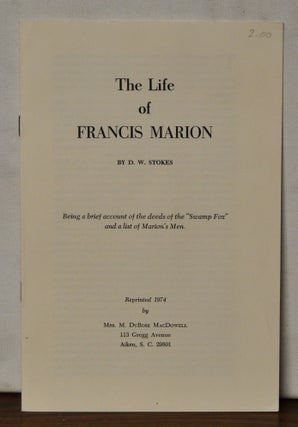 Item #3480084 The Life of Francis Marion, Being a Brief Account of the Deeds of thte"Swamp Fox"...