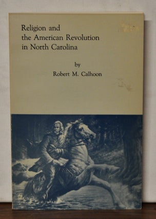 Item #3480085 Religion and the American Revolution in North Carolina. Robert M. Calhoon