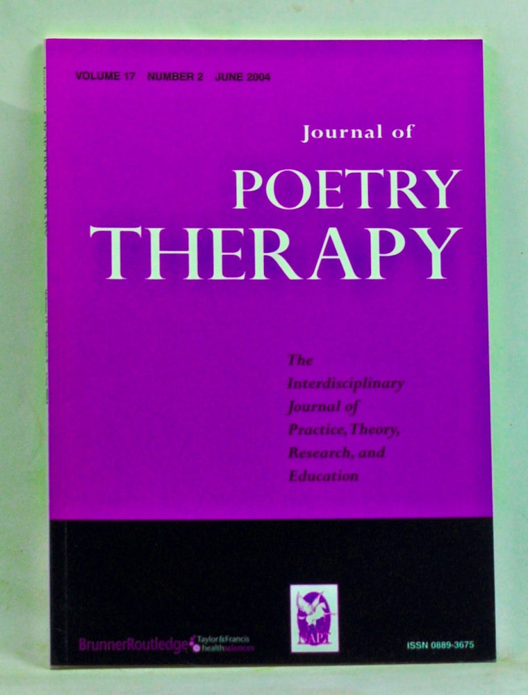 Item #3490066 Journal of Poetry Therapy, Volume 17, Number 2 (June 2004). Nicholas Mazza, L. A. Kellner, B. St. Thomas, P. Johnson, R. Furman, C. Mirriam-Goldberg, others.