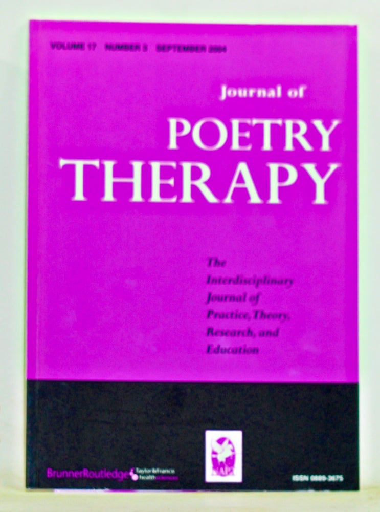 Item #3490067 Journal of Poetry Therapy, Volume 17, Number 3 (September 2004). Nicholas Mazza, W. Ching-huang, K. C. Baker, J. Sawyer, C. Langer, R. Furman, others.
