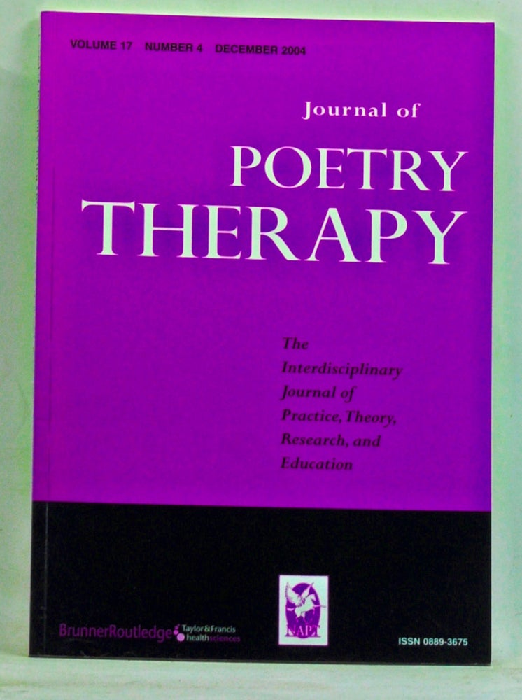 Item #3490068 Journal of Poetry Therapy, Volume 17, Number 4 (December 2004). Nicholas Mazza, J. A. Schwietert, C. B. Sawyer, D. Hunter, S. Rojewicz, C. Rossiter, T. Bowman, S. Reiter.