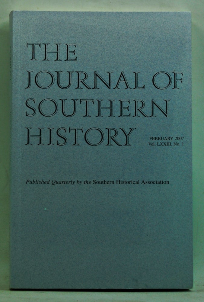Item #3490074 The Journal of Southern History, Vol. LXXIII, No. 1 (February 2007). John B. Boles.