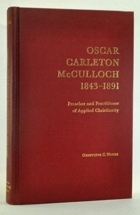 Item #3500003 Oscar Carleton McCulloch, 1843-1891: Preacher and Practitioner of Applied...