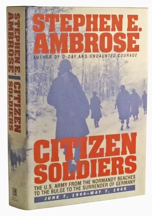 Item #3500048 Citizen Soldiers: The U.S. Army from the Normandy Beaches to the Bulge to the...
