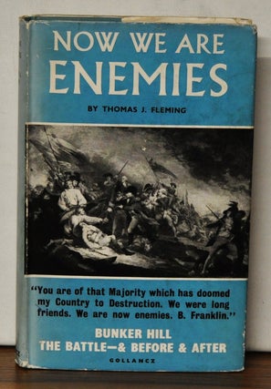 Item #3500057 Now We Are Enemies: The Story of Bunker Hill. Thomas J. Fleming
