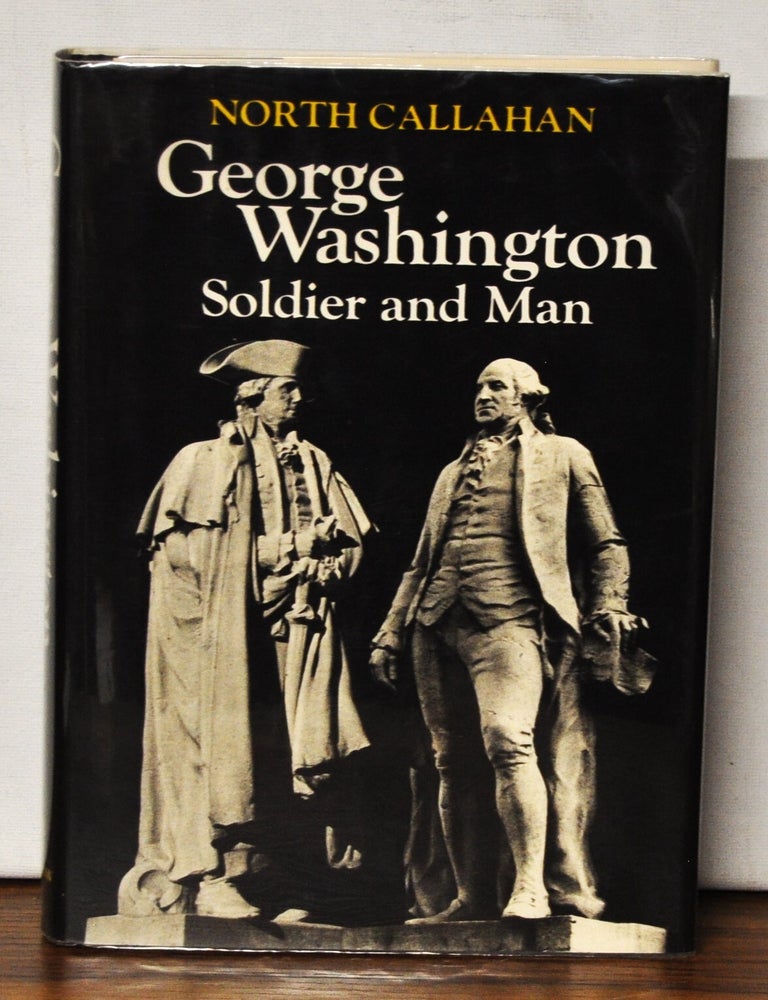 Item #3500058 George Washington: Soldier and Man. North Callahan.