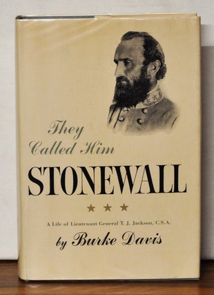Item #3500059 They Called Him Stonewall: A Life of Lieutenant General T. J. Jackson, C.S.A. Burke...