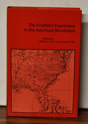 Item #3500060 The Southern Experience in the American Revolution. Jeffrey J. Crow, Larry E. Tise