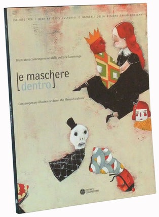 Item #3510022 Le Maschere Dentro. Illustratori contemporanei dalla cultura fiamminga;...