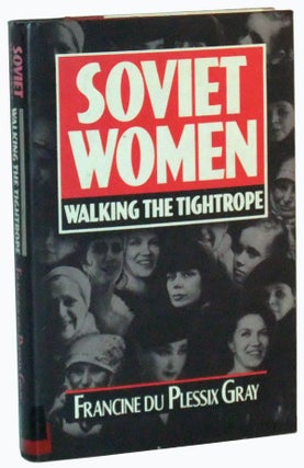Item #3510033 Soviet Women: Walking the Tightrope. Francine Du Plessix Gray