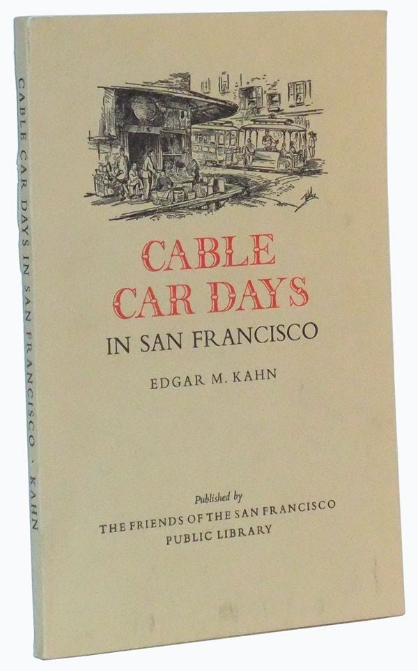 Item #3510038 Cable Car Days in San Francisco. Edgar M. Kahn.